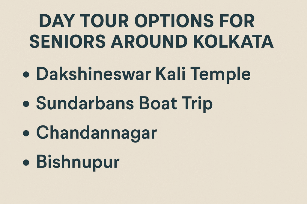 Day Tour Options for Seniors Around Kolkata