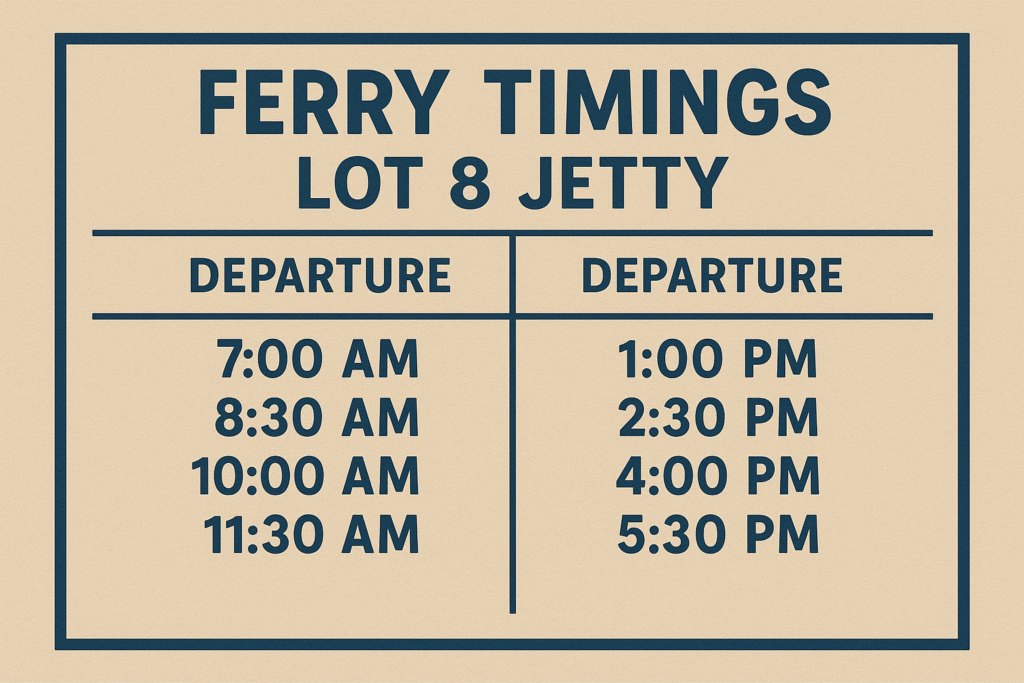 Ferry Timings Lot 8 Jetty