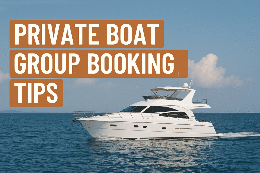 Private Boat Group Booking Tips